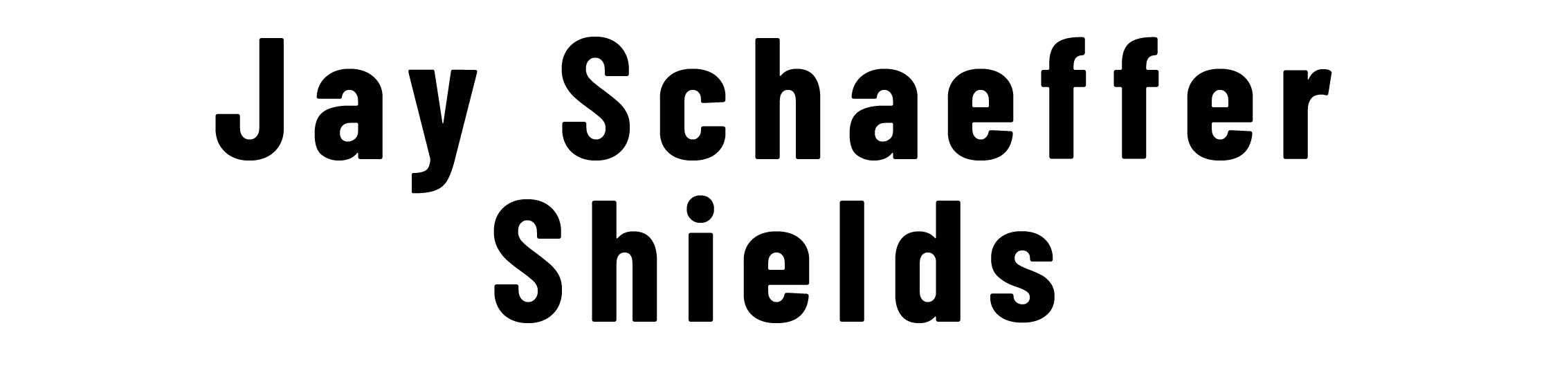 Jay Schaeffer Shields Jay Schaeffer Shields