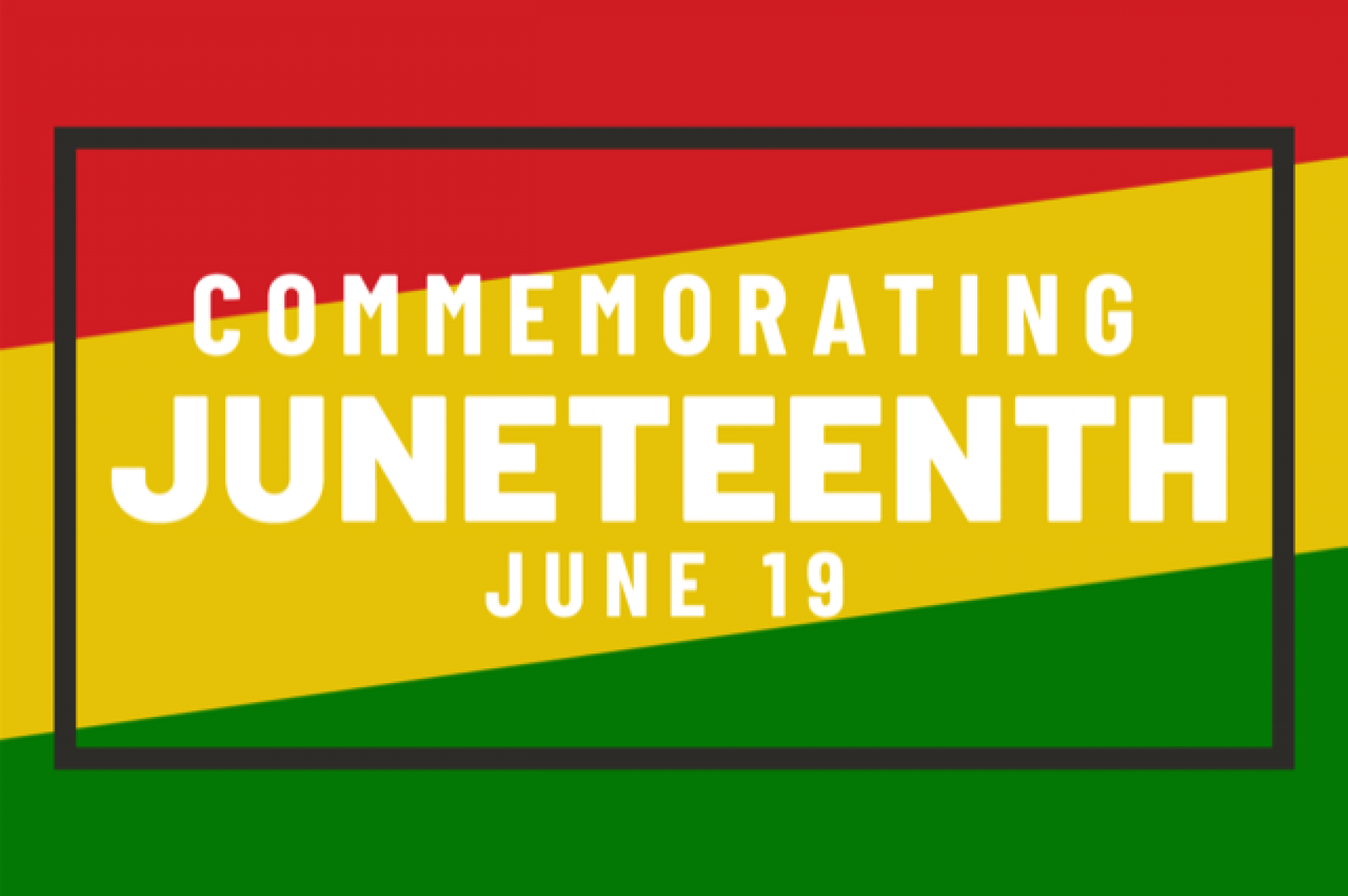 A red, gold and green background that reads "Commemorating Juneteenth June 19"